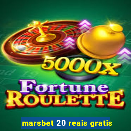 marsbet 20 reais gratis